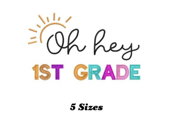 Oh Hey 1st Grade: A Seasonal Embroidery Design with Charm