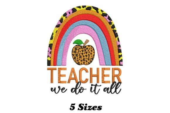 Rainbow Teacher We Do It All: A Seasonal Embroidery Gem